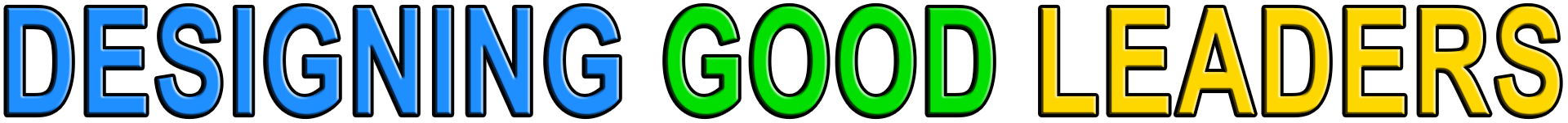 DESIGNING GOOD LEADERS